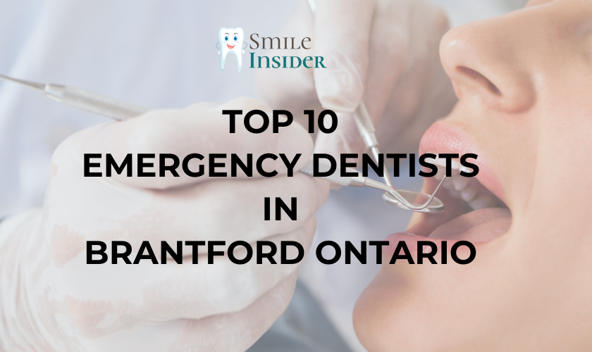 Top 10 Emergency Dentists in Brantford Ontario written over a dental procedure picture