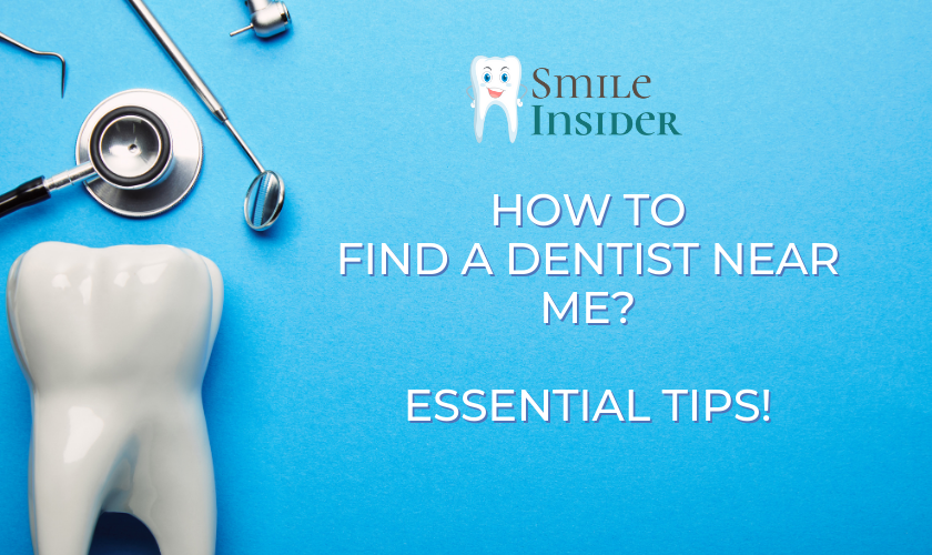 How to find a dentist near me- Essential Tips!