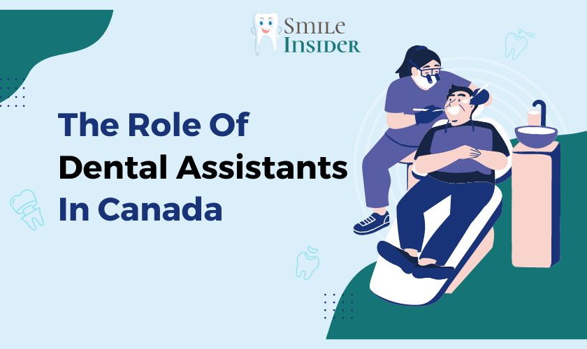 The Role Of Dental Assistants In Canada written on sky blue background with a dentist assisting patient element on the right