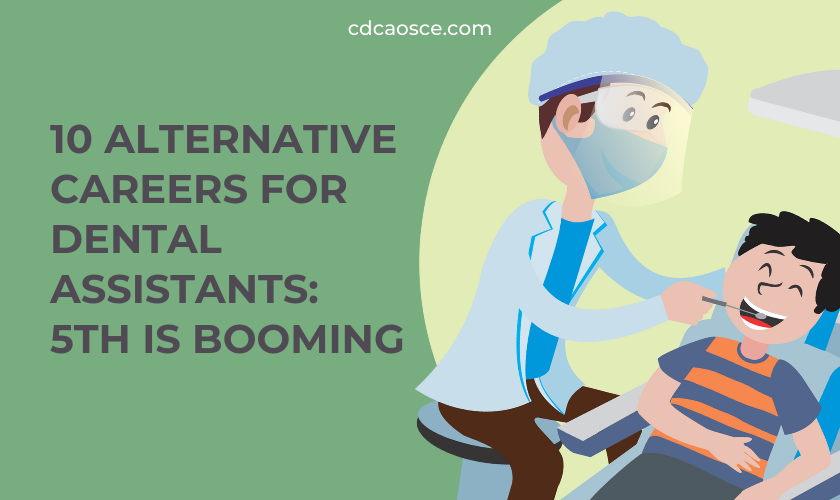 10 Alternative Careers for Dental Assistants: 5th is absolutely booming