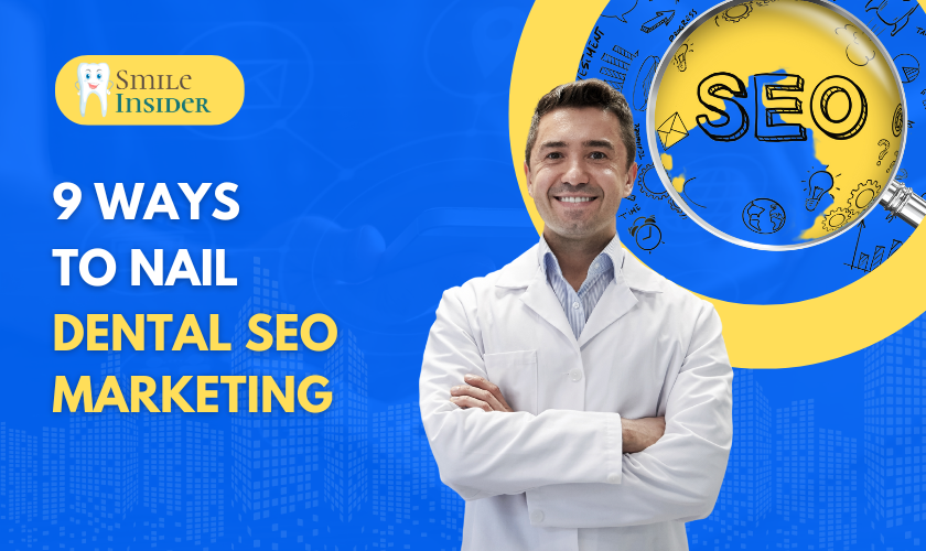 9 Ways to Nail Dental SEO Marketing written on a dark blue background with a dentist to the right