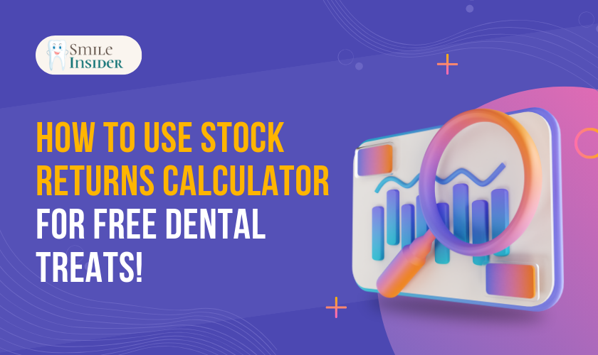 How to use Stock Returns Calculator for Free Dental Treats! written over a purple background
